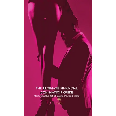 The Ultimate Financial Domination Guide: Mastering the Art of Online Power & Profit