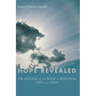 Hope Revealed: The Message of the Book of Revelation--Then and Now