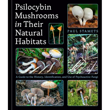 Psilocybin Mushrooms in Their Natural Habitats: A Guide to the History, Identification, and Use of Psychoactive Fungi