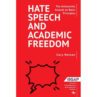 Hate Speech and Academic Freedom: The Antisemitic Assault on Basic Principles