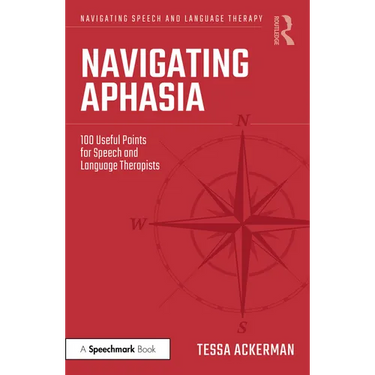Navigating Aphasia: 100 Useful Points for Speech and Language Therapists