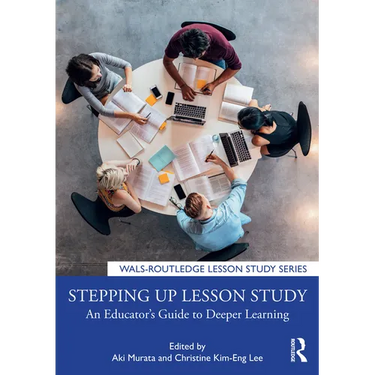 Stepping up Lesson Study: An Educator's Guide to Deeper Learning