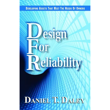 Design for Reliability: Developing Assets That Meet the Needs of Owners