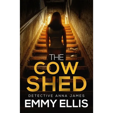 The Cow Shed: An absolutely gripping British crime thriller full of twists