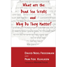 What Are the Dead Sea Scrolls and Why Do They Matter?