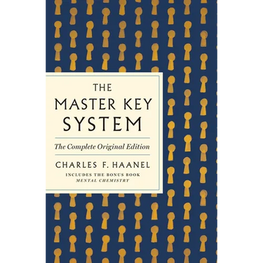 The Master Key System: The Complete Original Edition: Also Includes the Bonus Book Mental Chemistry (GPS Guides to Life)