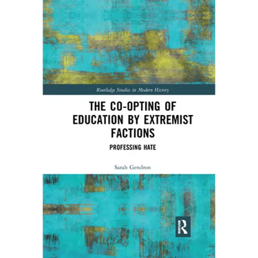The Co-opting of Education by Extremist Factions: Professing Hate