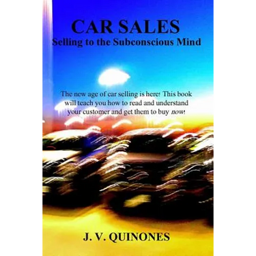 Car Sales: Selling to the Subconscious Mind