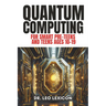 QUANTUM COMPUTING for Smart Pre-Teens and Teens Ages 10-19: Learn about Qubits, Superposition and Entanglement - Unleash Your Inner Superhero, Hack th