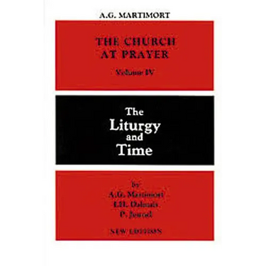 The Church at Prayer: Volume IV: The Liturgy and Time Volume 4