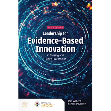 Leadership for Evidence-Based Innovation in Nursing and Health Professions