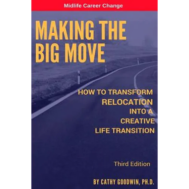 Making The Big Move - 3rd Edition: How To Transform Relocation Into A Creative Life Transition