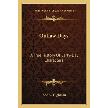 Outlaw Days: A True History Of Early-Day Characters