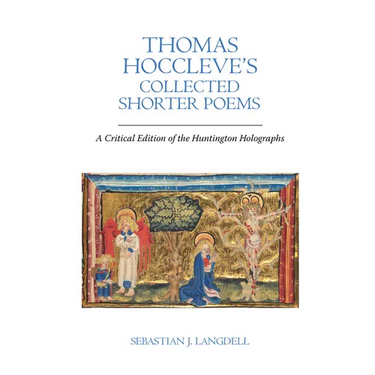 Thomas Hoccleve's Collected Shorter Poems: A Critical Edition of the Huntington Holographs