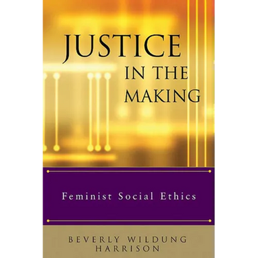 Justice in the Making: Feminist Social Ethics