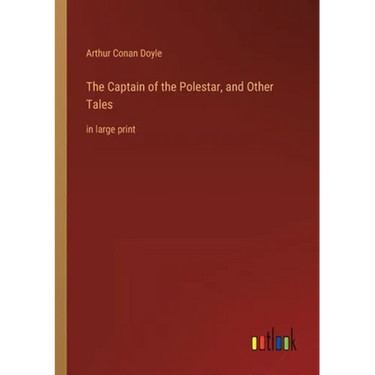 The Captain of the Polestar, and Other Tales: in large print