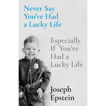 Never Say You've Had a Lucky Life: Especially If You've Had a Lucky Life