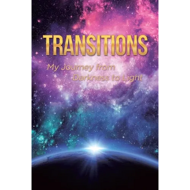 Transitions: My Journey from Darkness to Light