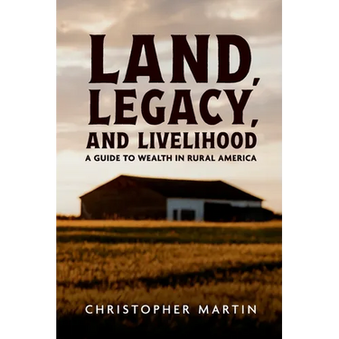 Land, Legacy, and Livelihood: A Guide to Wealth in Rural America