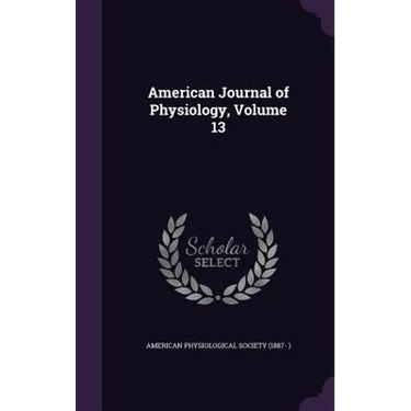 American Journal of Physiology, Volume 13