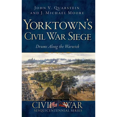 Yorktown's Civil War Siege: Drums Along the Warwick