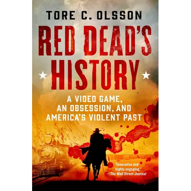Red Dead's History: A Video Game, an Obsession, and America's Violent Past