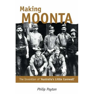 Making Moonta: The Invention of 'Australia's Little Cornwall'