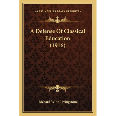 A Defense Of Classical Education (1916)