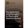 The Application of Mathematics to Physics and Nonlinear Science