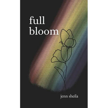 Full Bloom: A Coming Out Journey through Poems & Letters