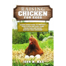 Raising Chickens for Eggs: Learn Everything to Protect your Flock and Eggs from Predators and Raise Disease Free Chickens