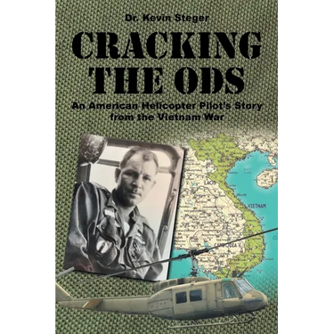 Cracking the ODs: An American Helicopter Pilot's Story from the Vietnam War