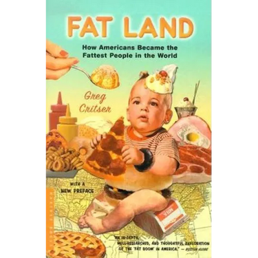 Fat Land: How Americans Became the Fattest People in the World