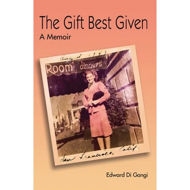 The Gift Best Given: A Memoir