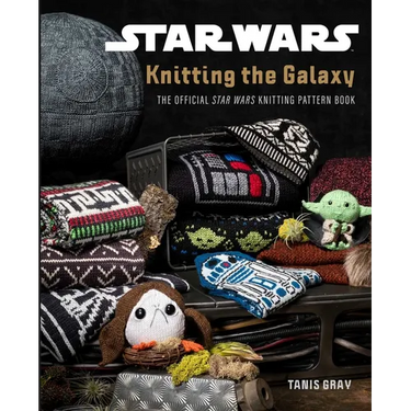 Star Wars: Knitting the Galaxy: The Official Star Wars Knitting Pattern Book