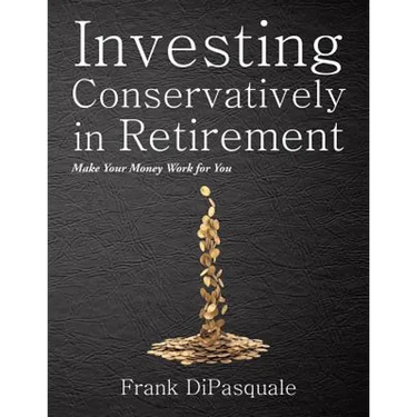Investing Conservatively in Retirement: Make Your Money Work for You (for the Middle Class)