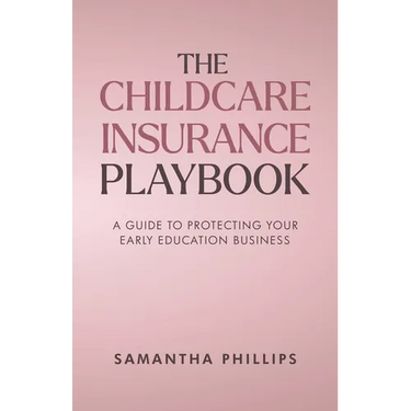 The Childcare Insurance Playbook: A Guide to Protecting Your Early Education Business