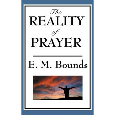 The Reality of Prayer: The Transforming Power of Prayer