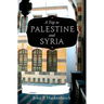 A Trip to Palestine and Syria