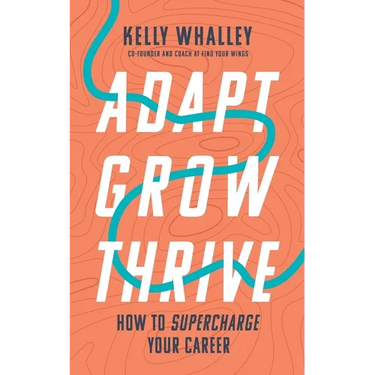 Adapt Grow Thrive: How to Supercharge Your Career