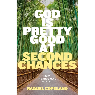 God is Pretty Good at Second Chances: My Personal Story