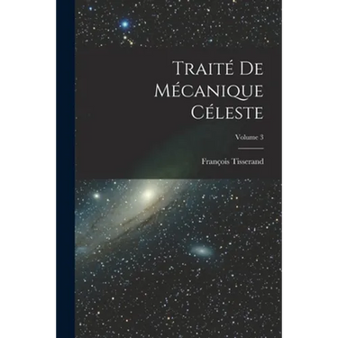 Traité De Mécanique Céleste; Volume 3