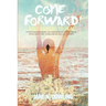 Come Forward!: Bold Enough to Heal