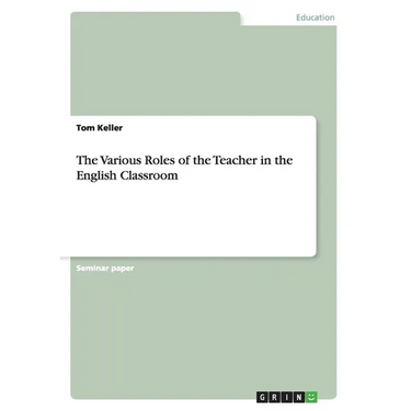 The Various Roles of the Teacher in the English Classroom