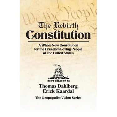 The Rebirth Constitution: A Whole New Constitution for the Freedom Loving People of the United States