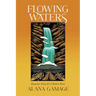 Flowing Waters: Shamanic Poetry for A Broken Heart