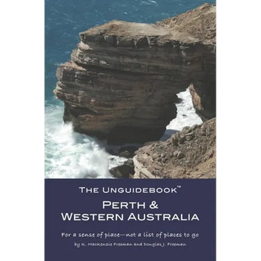 The Unguidebook(TM) Perth & Western Australia