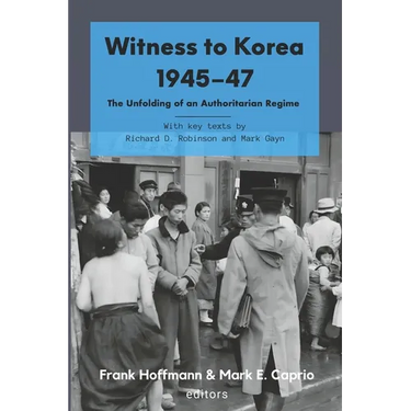 Witness to Korea 1945-47: The Unfolding of an Authoritarian Regime