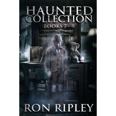 Haunted Collection Series: Books 7-9: Supernatural Horror with Scary Ghosts & Haunted Houses
