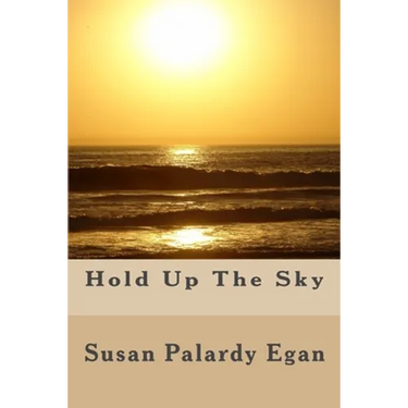 Hold Up The Sky: A Fictional Memoir